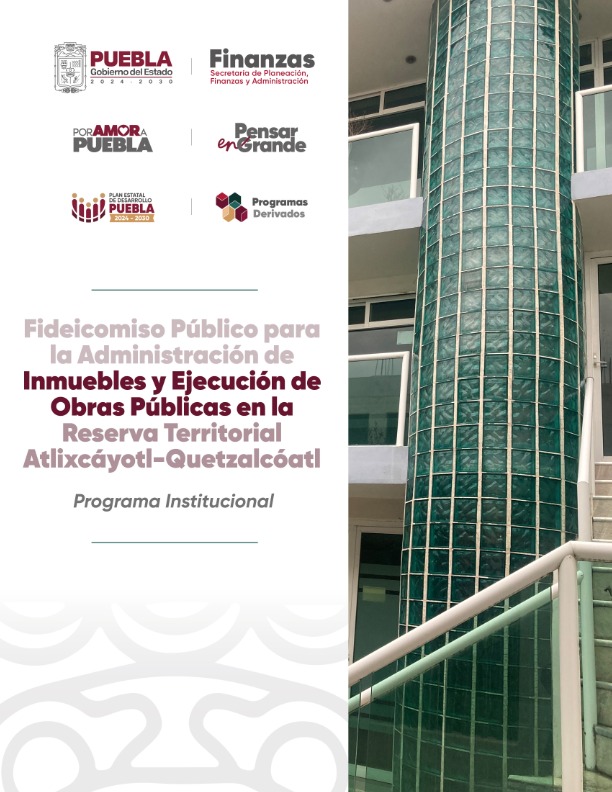 Portada de Programa Institucional del Fideicomiso Público para la Administración de Inmuebles y  Ejecución de Obras Públicas en la Reserva Territorial Atlixcáyotl-Quetzalcóatl